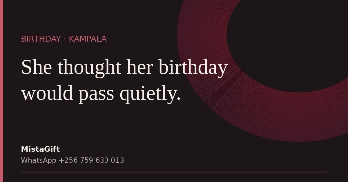 She Thought Her Birthday Would Pass Quietly