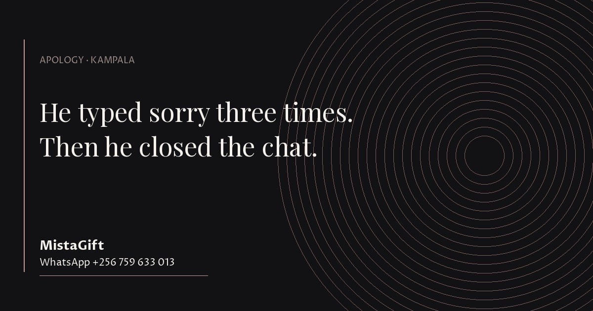 He Typed Sorry Three Times. Then He Closed the Chat.
