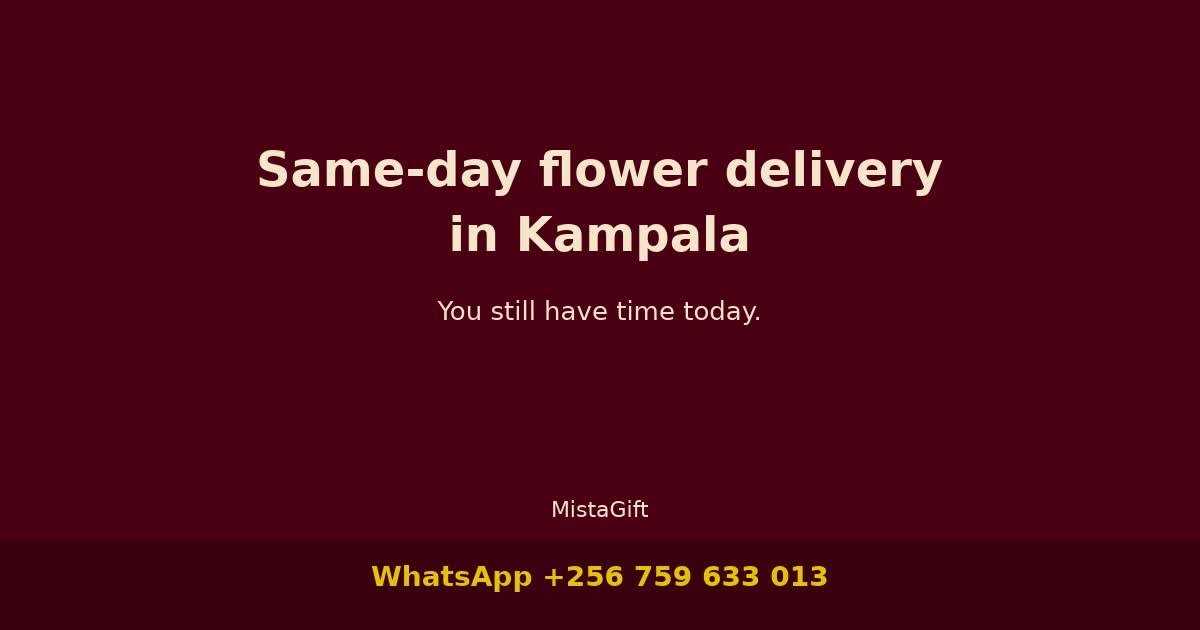 Need Flowers Delivered in Kampala Today? You Still Have Time