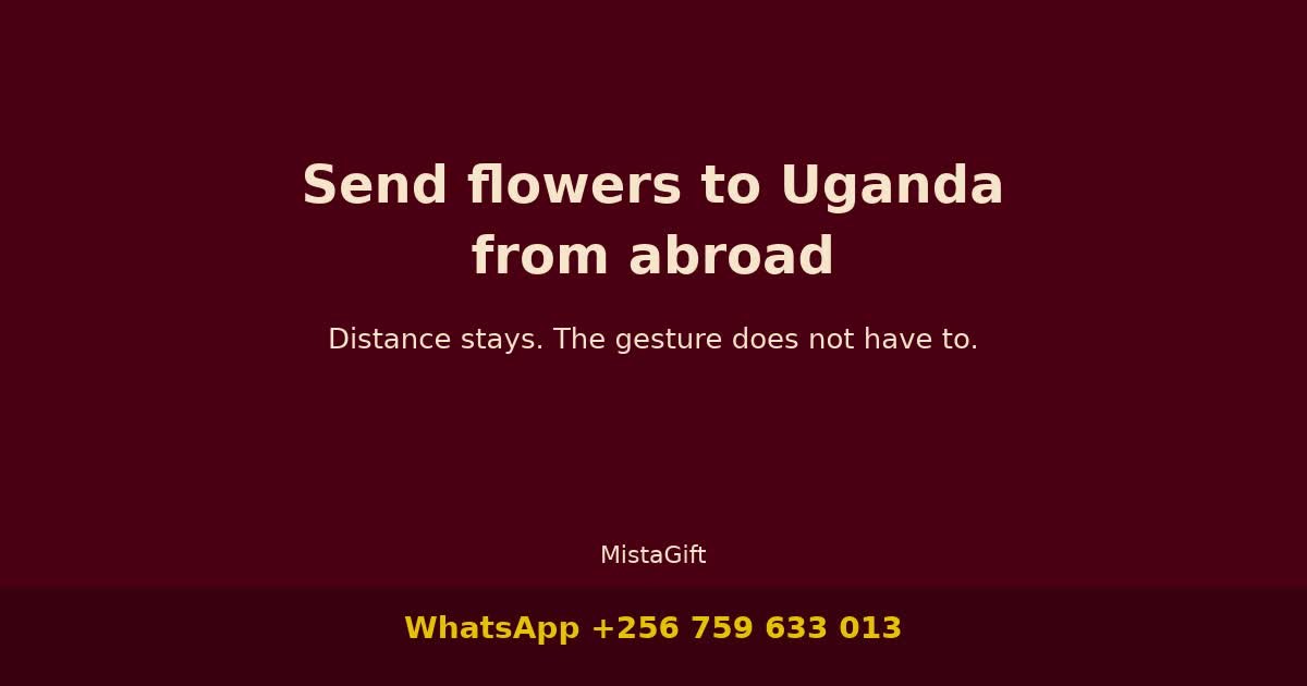 Send Flowers to Uganda From Abroad Without Feeling Far Away